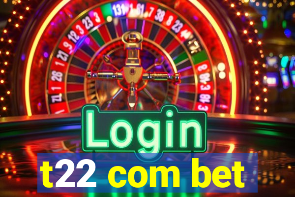 t22 com bet