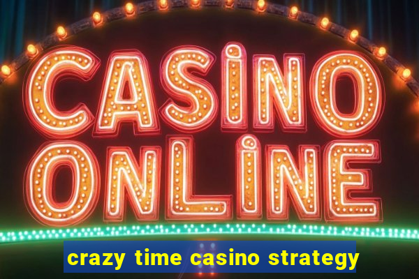 crazy time casino strategy