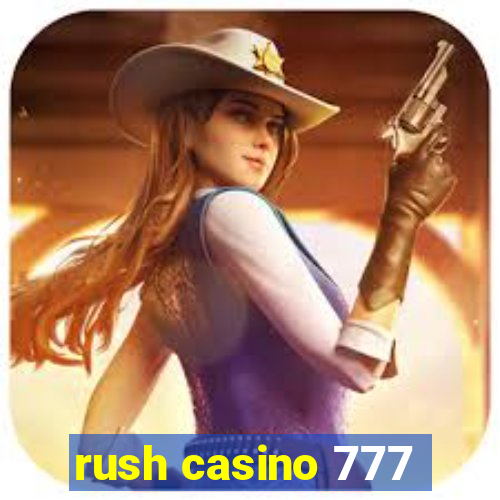 rush casino 777