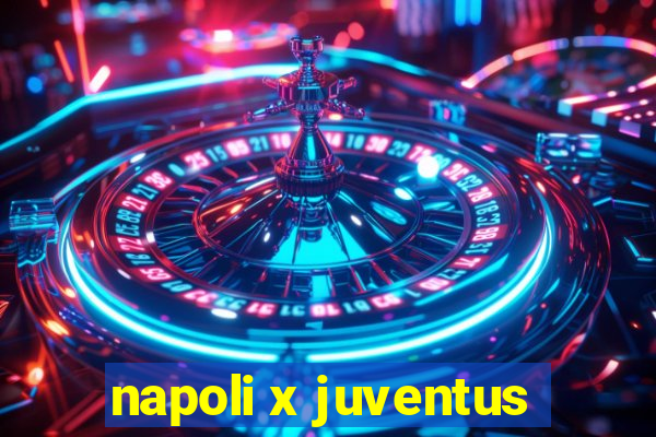 napoli x juventus