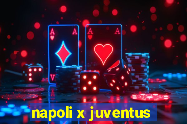 napoli x juventus