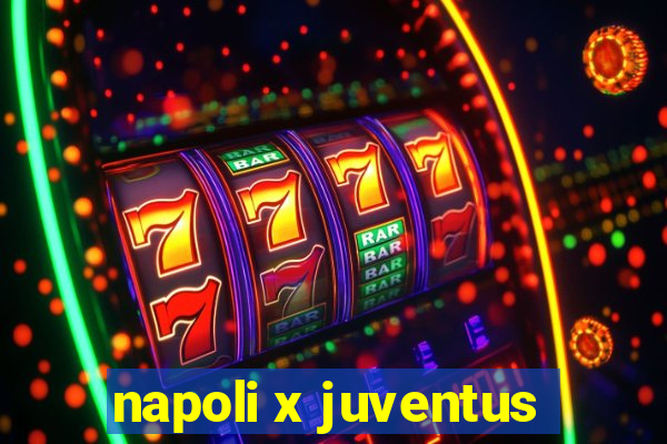 napoli x juventus