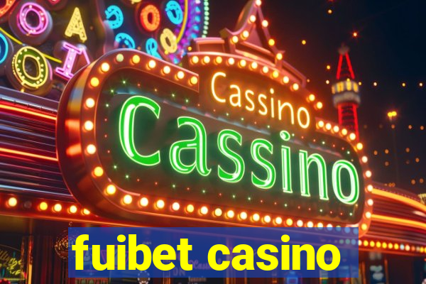 fuibet casino