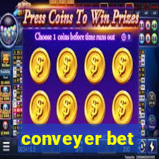 conveyer bet