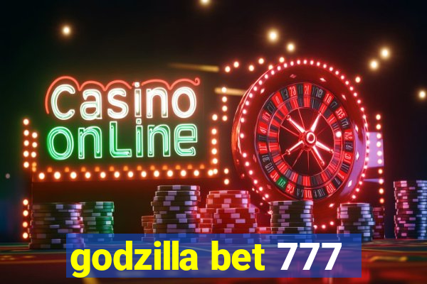 godzilla bet 777