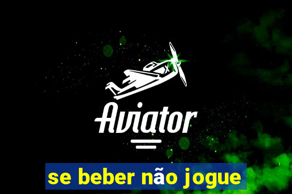 se beber não jogue