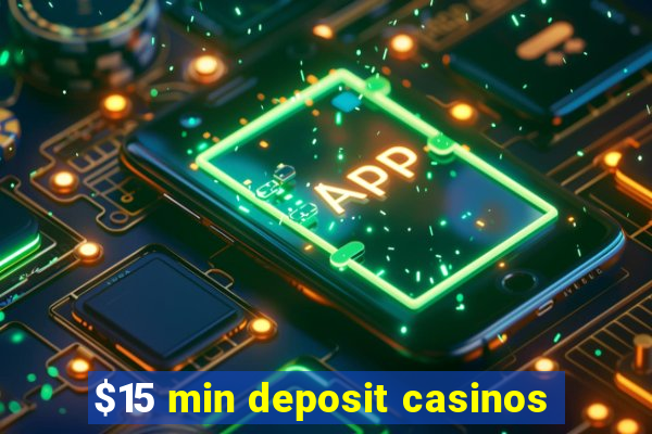 $15 min deposit casinos