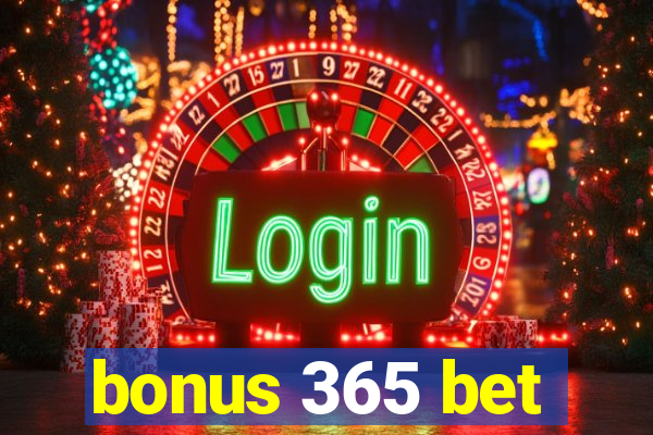 bonus 365 bet