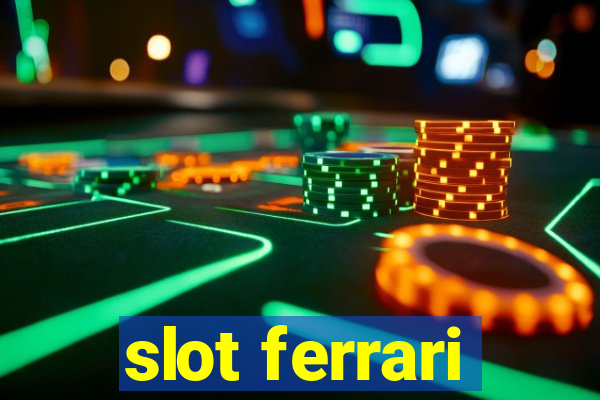 slot ferrari