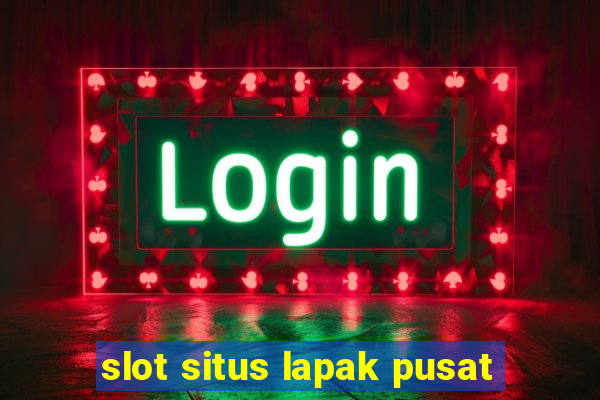 slot situs lapak pusat