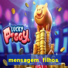 mensagem filhos herança do senhor