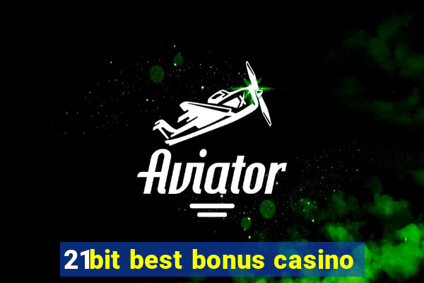 21bit best bonus casino