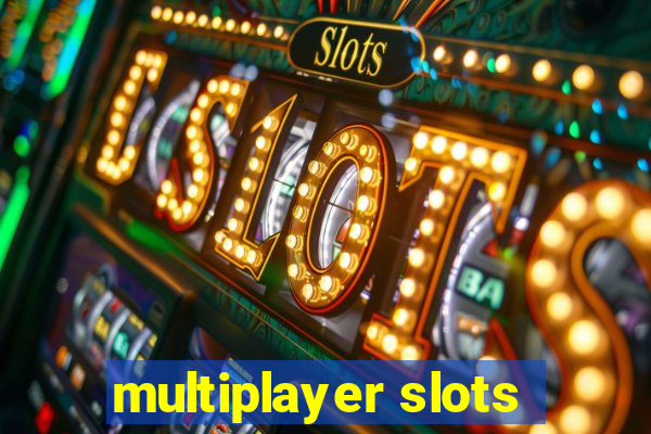 multiplayer slots