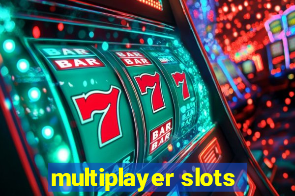 multiplayer slots