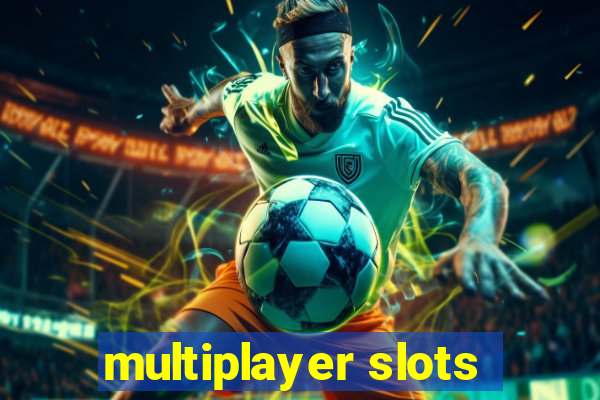 multiplayer slots