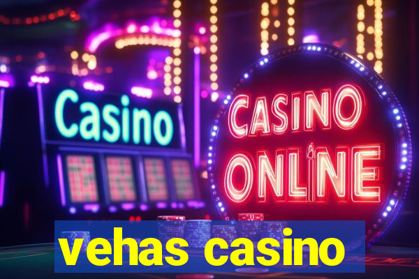 vehas casino