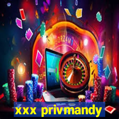 xxx privmandy