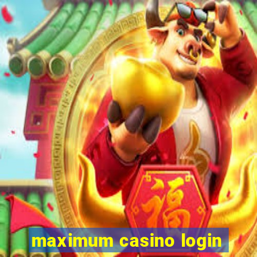 maximum casino login