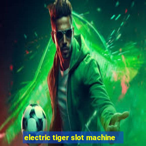 electric tiger slot machine