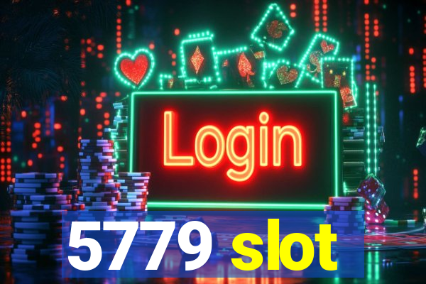 5779 slot