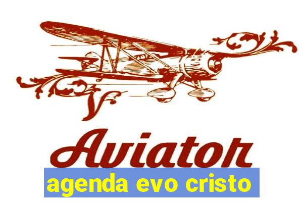 agenda evo cristo