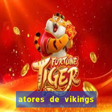 atores de vikings na vida real