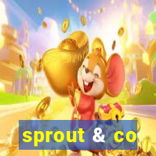 sprout & co