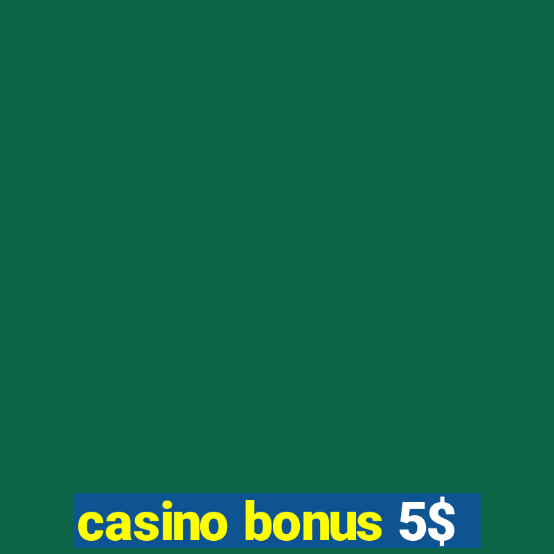 casino bonus 5$