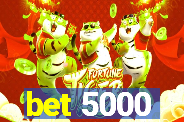 bet 5000