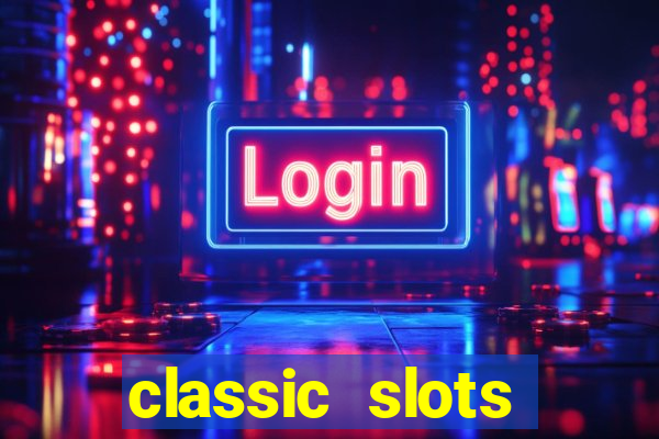 classic slots online game