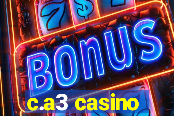 c.a3 casino