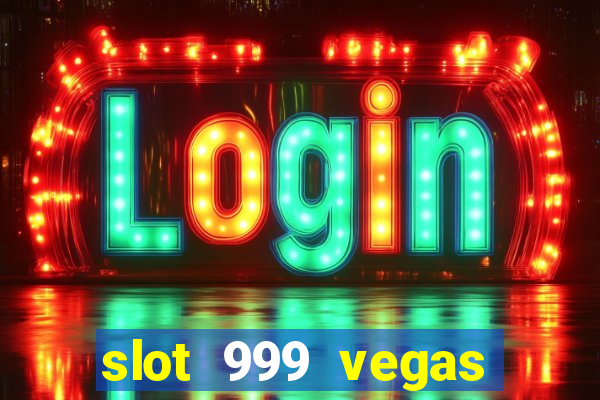 slot 999 vegas game 2