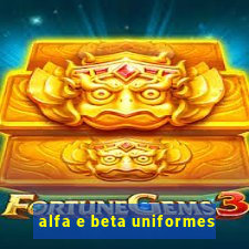 alfa e beta uniformes