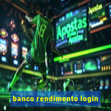 banco rendimento login