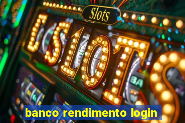 banco rendimento login