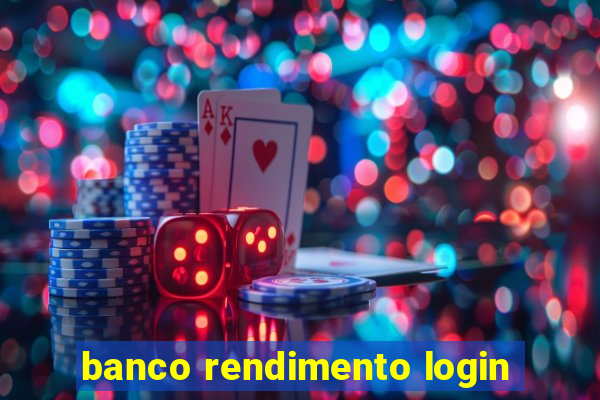 banco rendimento login