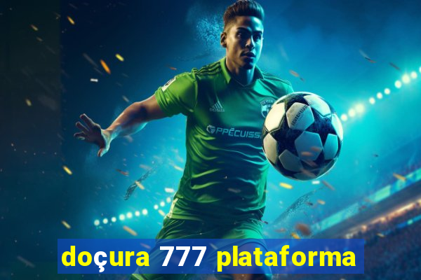 doçura 777 plataforma