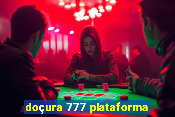 doçura 777 plataforma