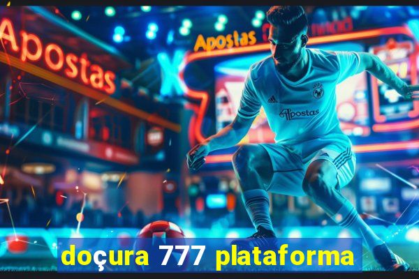 doçura 777 plataforma