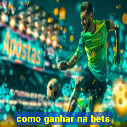 como ganhar na bets