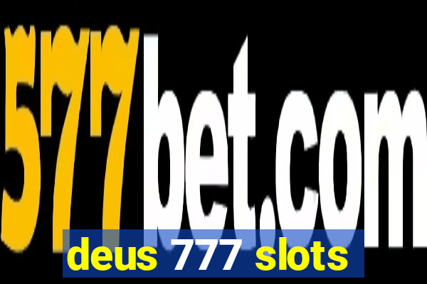 deus 777 slots