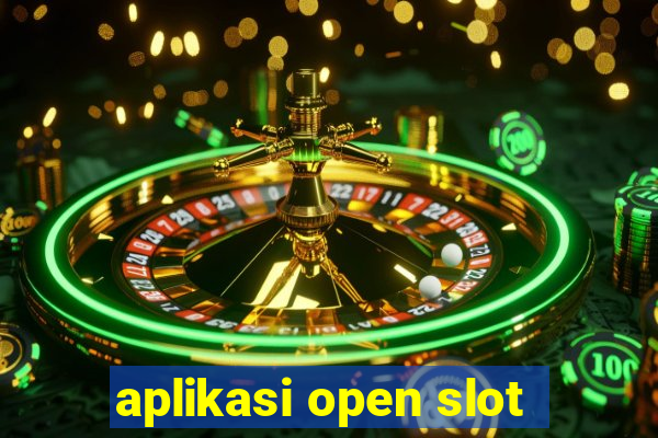 aplikasi open slot