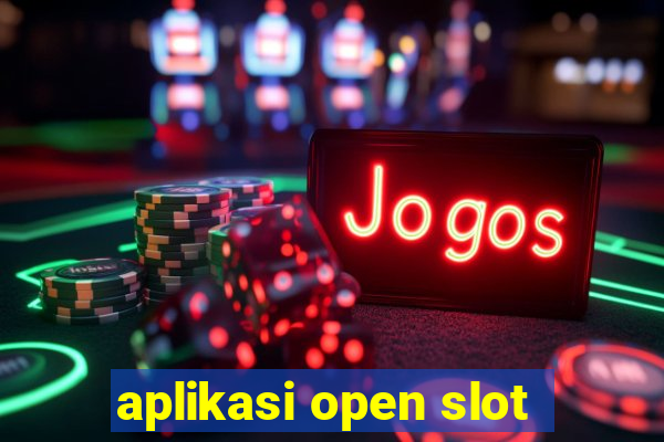 aplikasi open slot