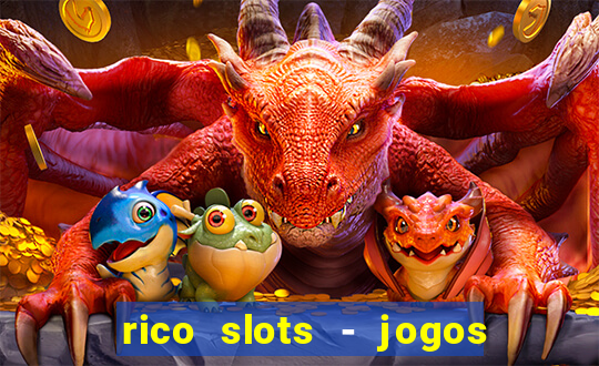 rico slots - jogos de jackpot