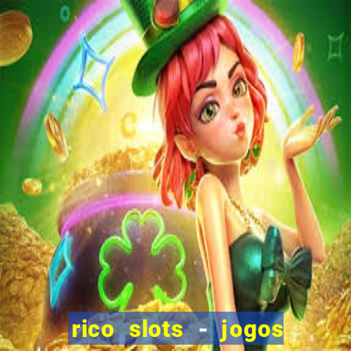 rico slots - jogos de jackpot