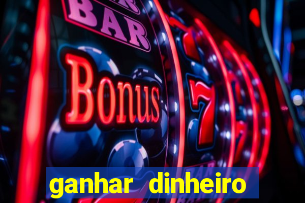 ganhar dinheiro casino online