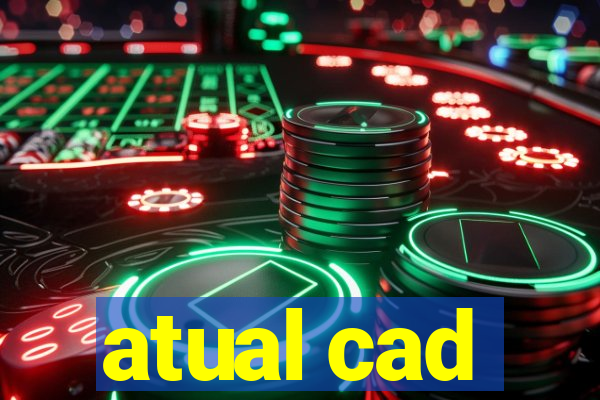 atual cad