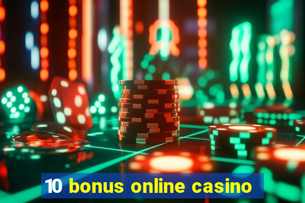 10 bonus online casino