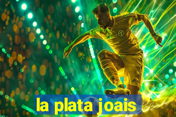 la plata joais