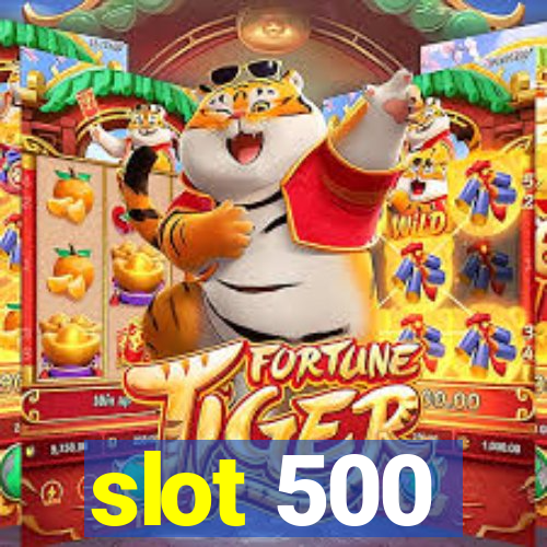 slot 500